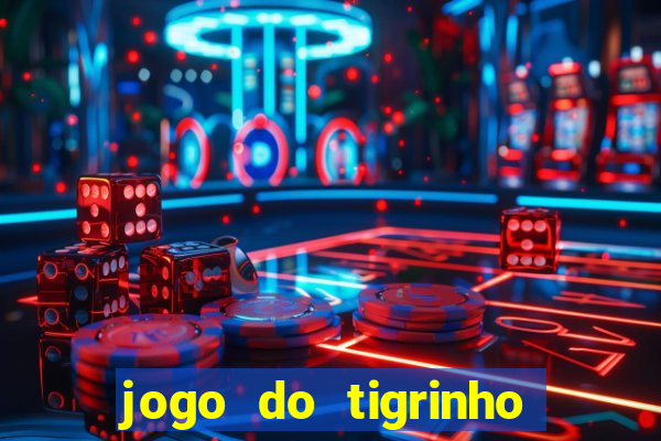 jogo do tigrinho aposta minima